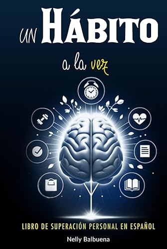Un Hábito a la Vez: Libro de Superación Personal en Español: Guía de Autoayuda para Crear Disciplina (libros de superación personal en español)