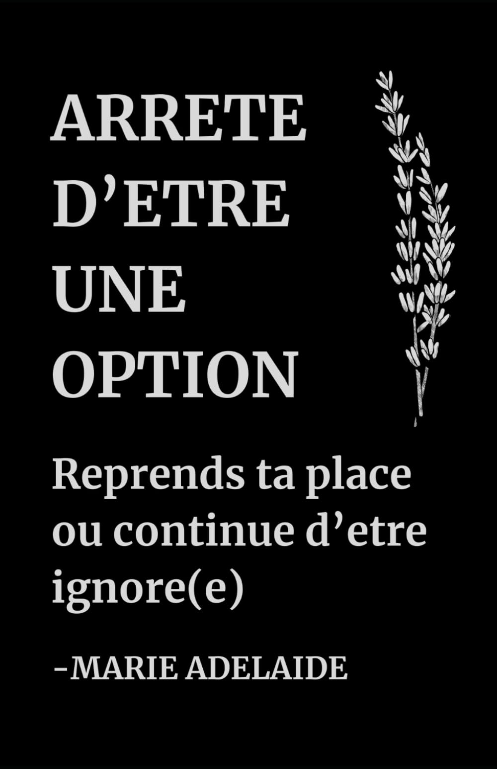 Arrête d’être une Option: Reprends ta place ou continue d’être ignoré(e)