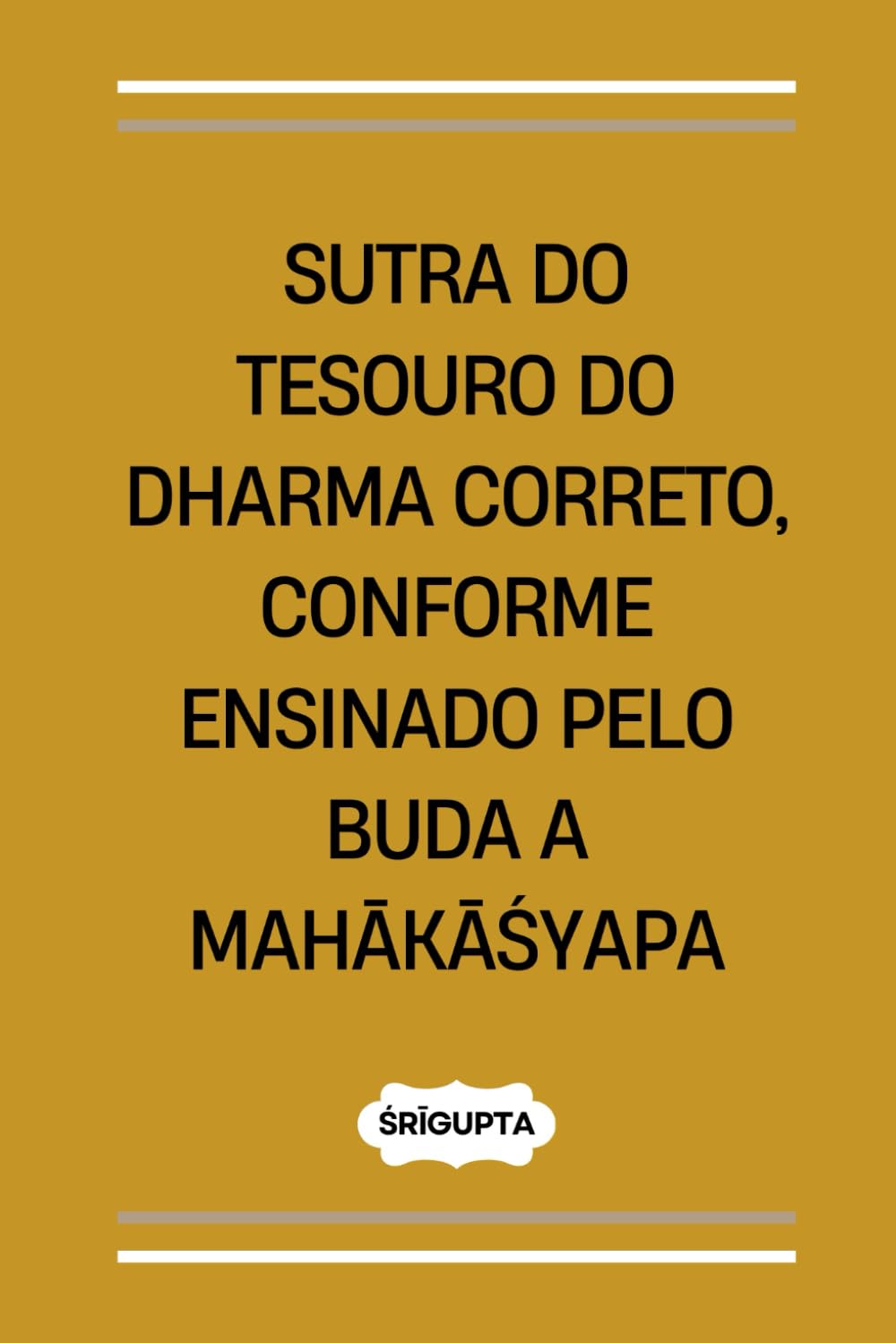 Sutra do Tesouro do Dharma Correto, conforme ensinado pelo Buda a Mahākāśyapa