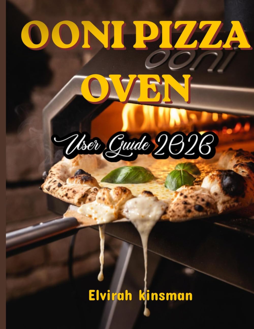 Ooni pizza oven user guide 2026: A Step-by-Step Beginner’s Guide to Perfect Neapolitan-Style Pizza, Heat Control, Dough Mastery, and Quality Pizza at Home with Confidence