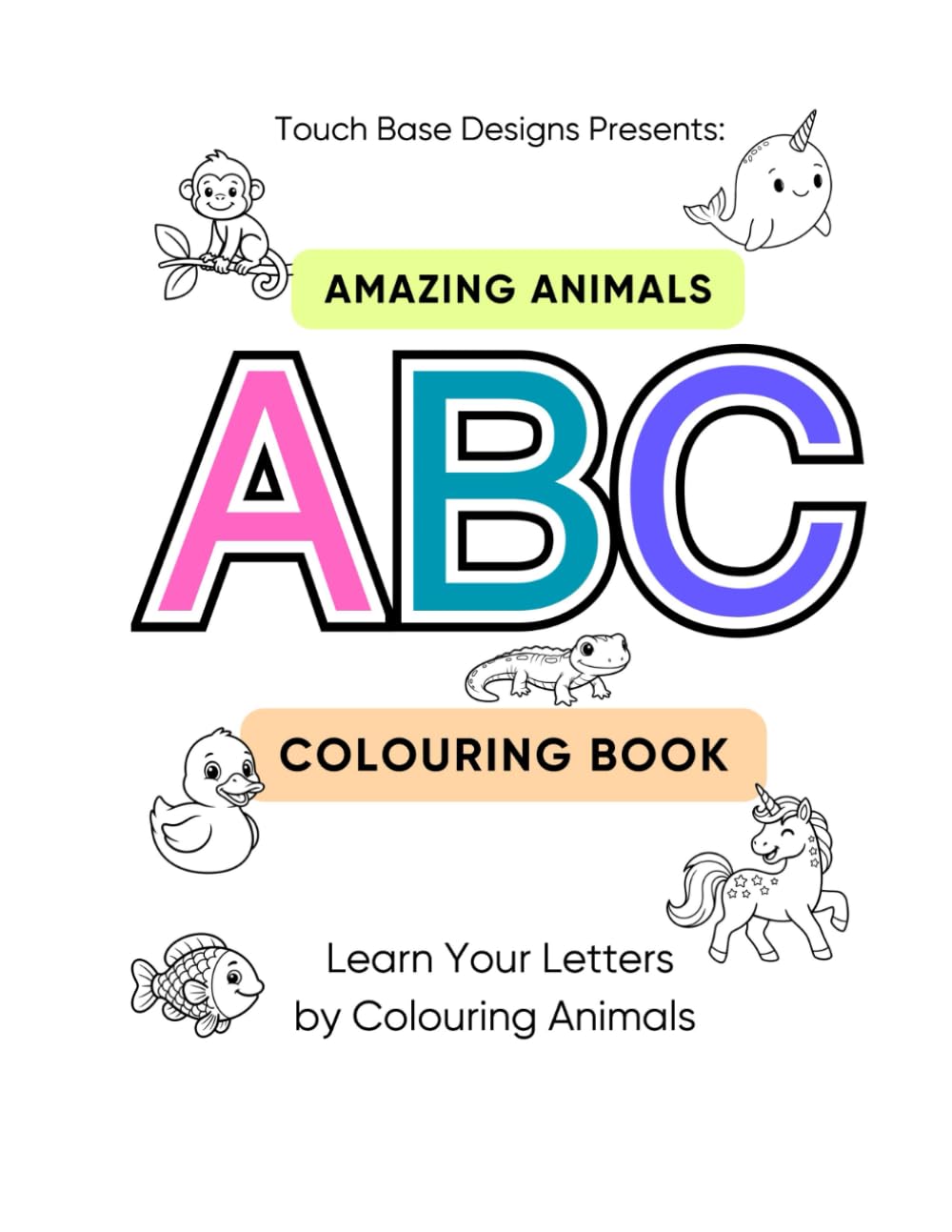 Amazing Animals ABC Colouring Book: Learn Your Letters by Colouring Animals