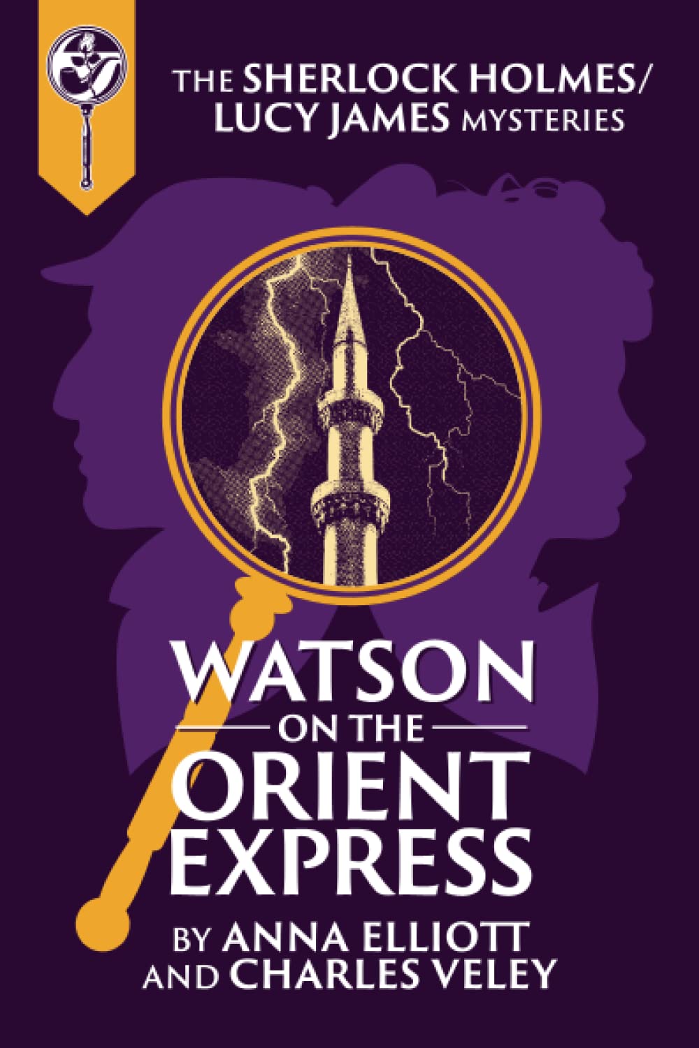 Watson on the Orient Express: A Sherlock Holmes and Lucy James Mystery (Sherlock Holmes and Lucy James Mysteries) Paperback – April 7, 2020