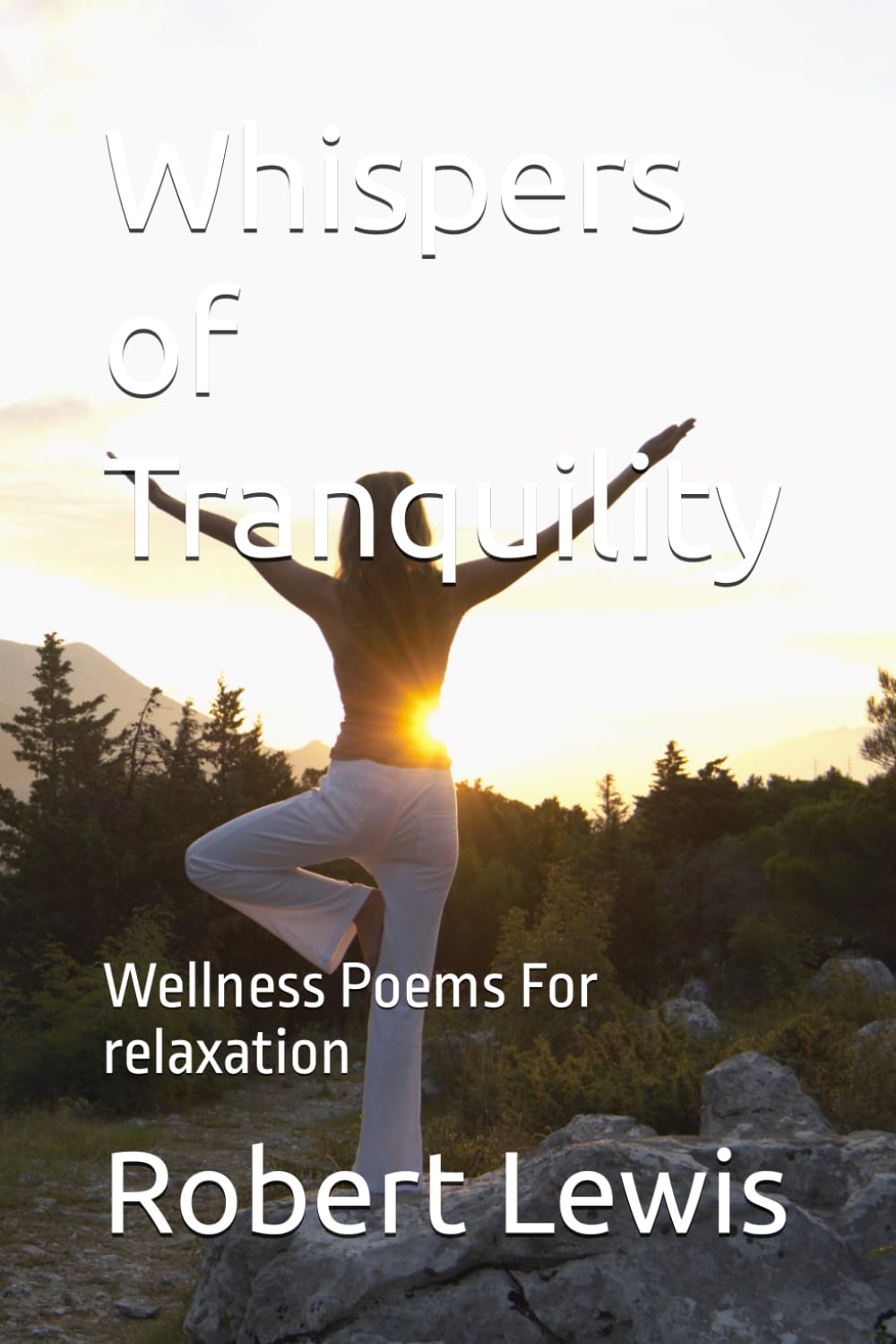 Whispers of Tranquility: Wellness Poems For relaxation