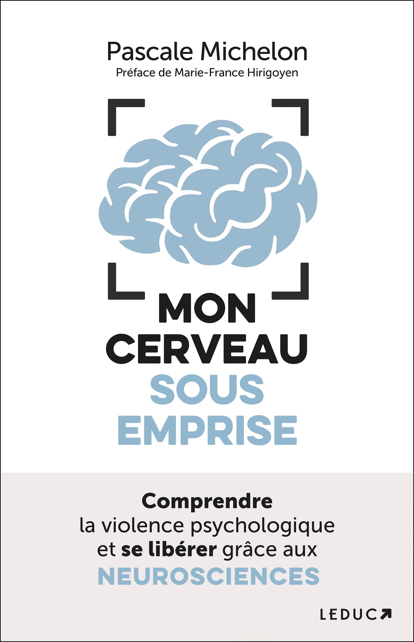 Mon cerveau sous emprise: Comprendre la violence psychologique et se libérer grâce aux NEUROSCIENCES