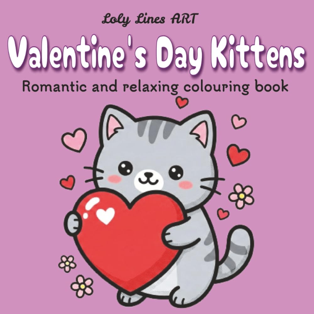 Valentine's Day Kittens: Cute and Simple Drawings with Thick Lines for Children and Adults - Bold & Easy Style for Relaxation, Rest and Love (Coloring book - Adorable Kittens)