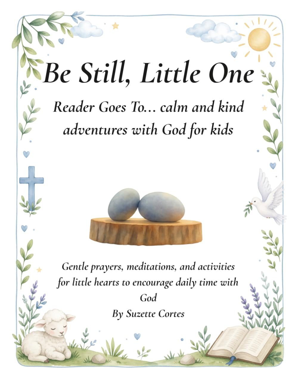 Be Still, Little One: Calm and kind adventures with God I A Christian Meditation Journey for kids Analog reading, Homeschool Fun I From the Little One series I