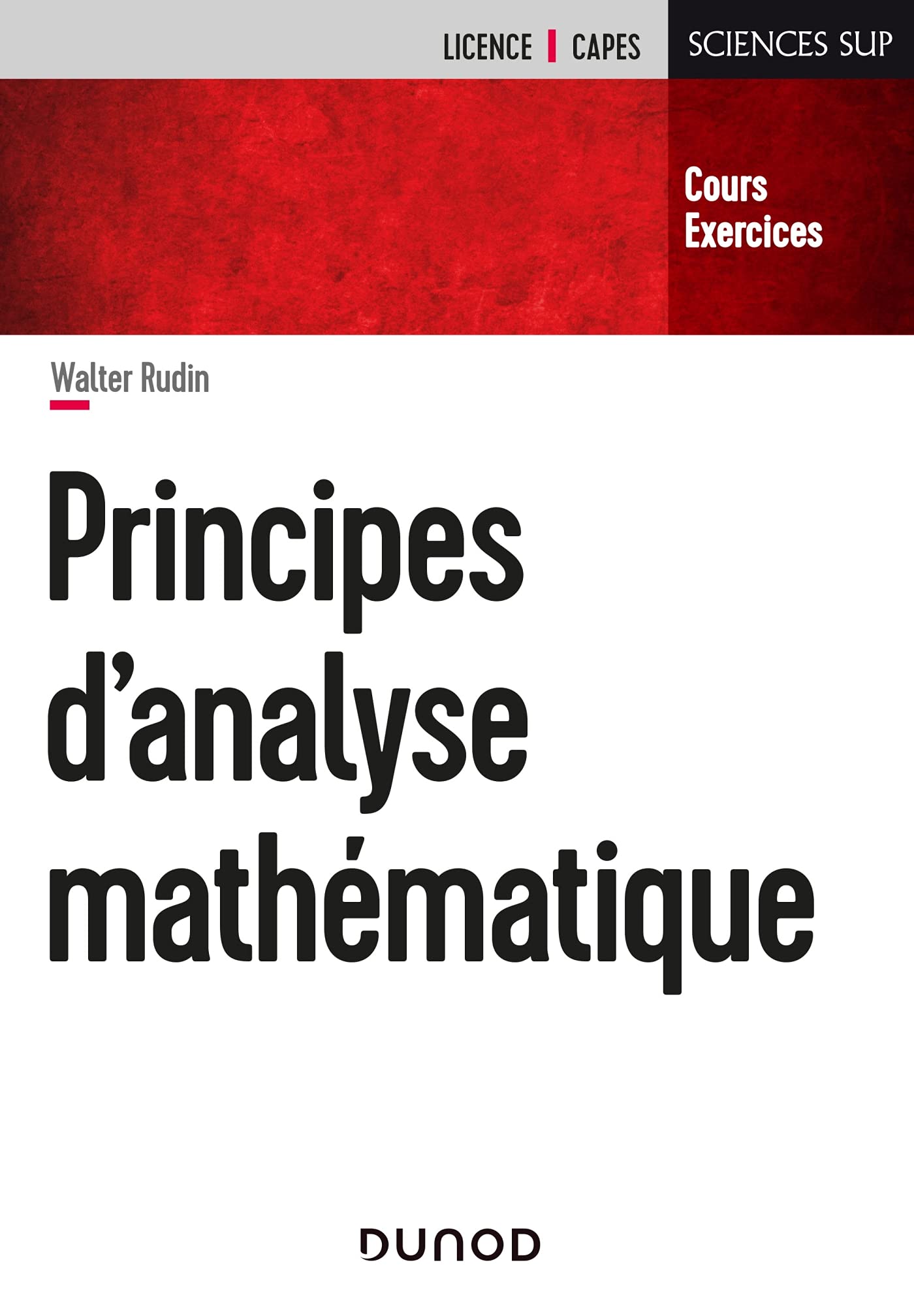 Principes d'analyse mathématique - Cours et exercices: Cours et exercices