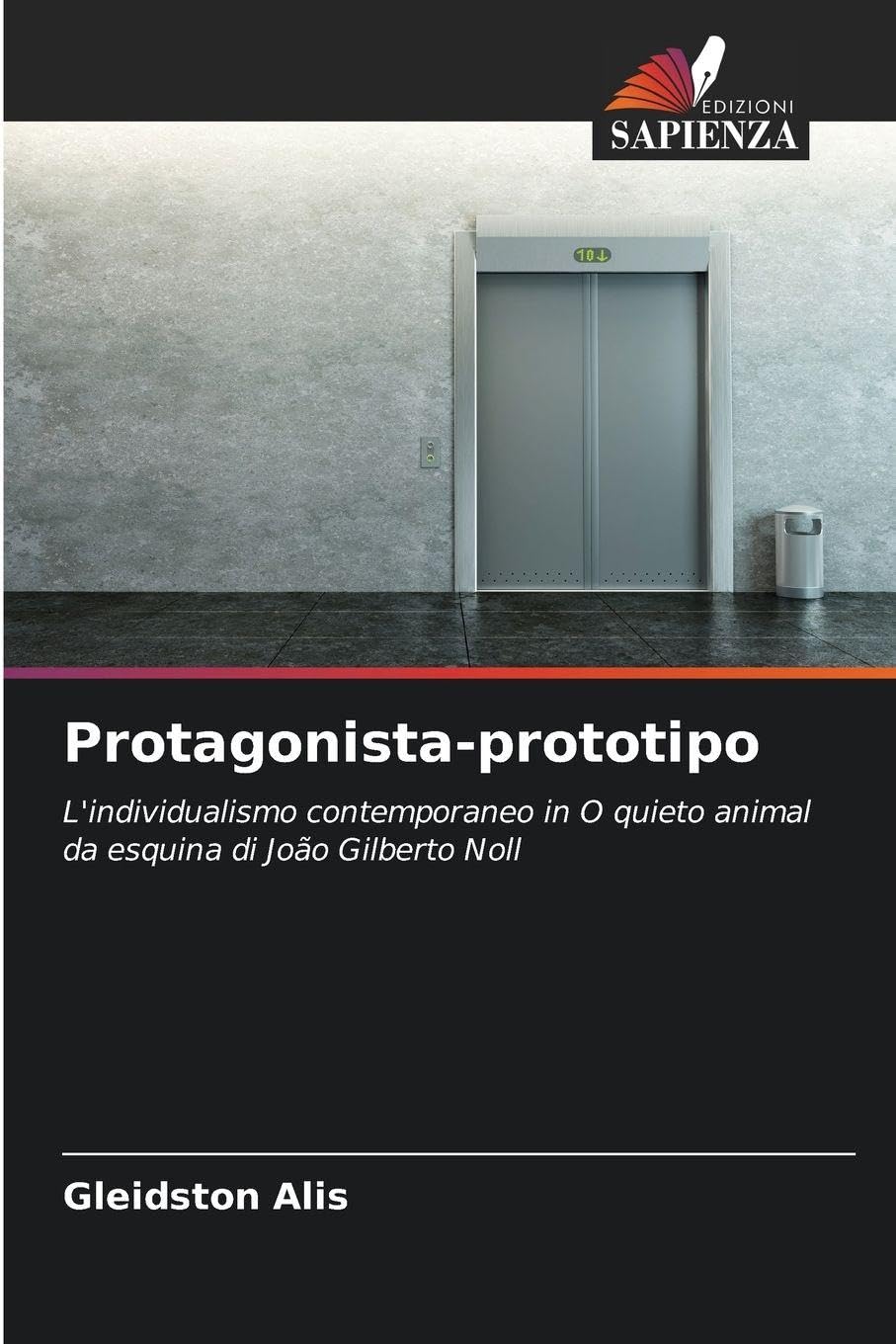 Protagonista-prototipo: L'individualismo contemporaneo in O quieto animal da esquina di João Gilberto Noll