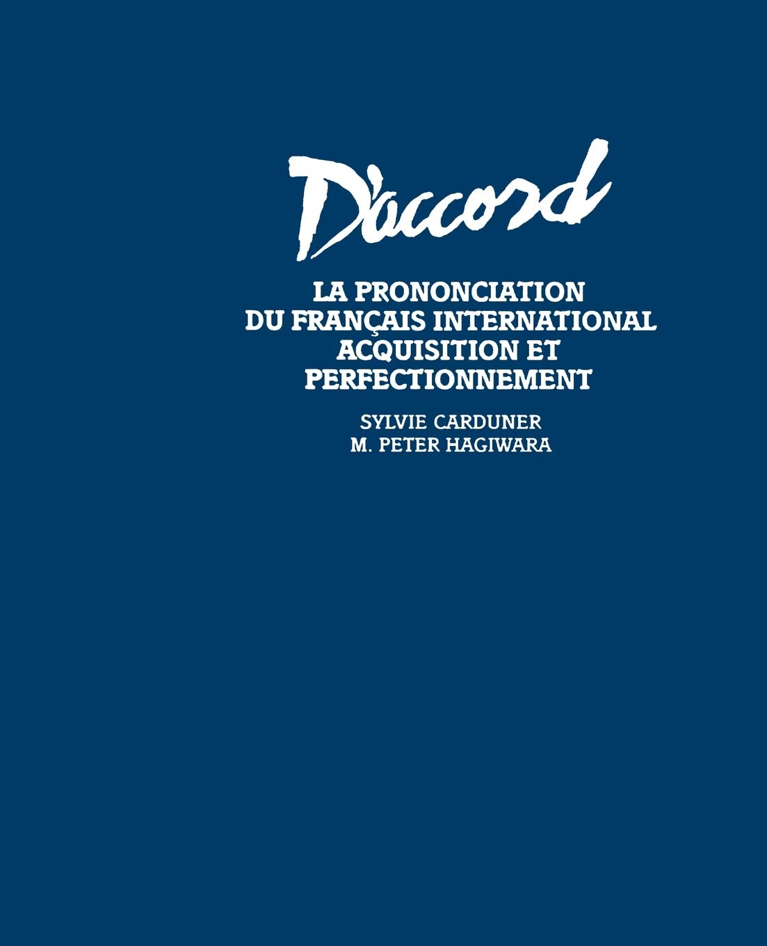 D'Accord - La Prononciation du Francais Internationale: Acquisition et Perfectionnement (English and French Edition)