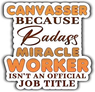 (4Pcs-2.5in) Canvasser Vinyl Sticker Canvasser Because Badass Miracle Worker Isn't an Official Job Title Stickers Gift for Coworker - Decal for Laptop, Phone Case, Tumbler, Mug, Bumpers, Toolboxes