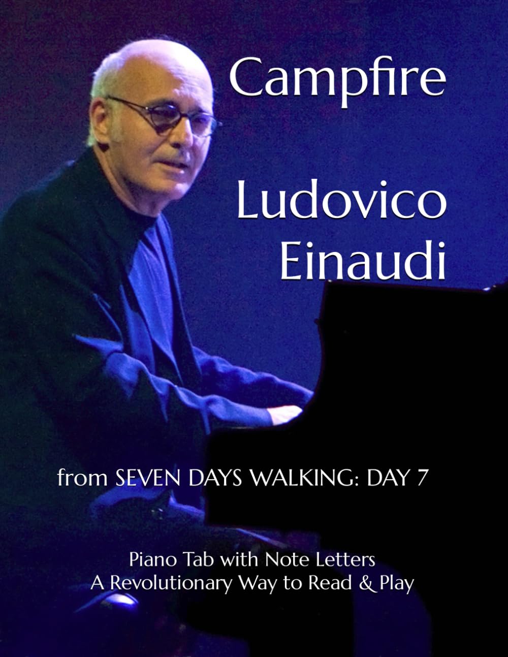 Campfire Ludovico Einaudi: from SEVEN DAYS WALKING: DAY 7 Piano Tab with Note Letters A Revolutionary Way to Read & Play