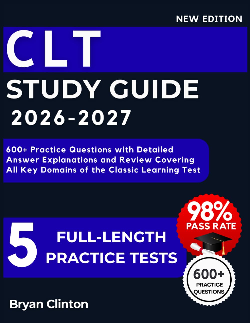 CLT Study Guide 2026-2027: 600+ Practice Questions with Detailed Answer Explanations and Review Covering All Key Domains of the Classic Learning Test