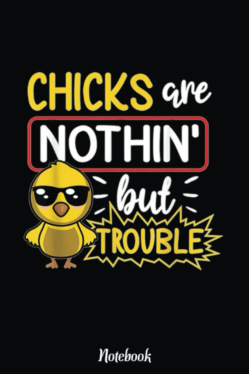 Easter Egg Hunt Chicks Are Nothing But Trouble Quotes Notebook: Happy Easter Day Notebook , Easter Journal For Kids , Best Happy Easter Journal For ... Easter Day Notebooks 6x9 Inches 110 Pages