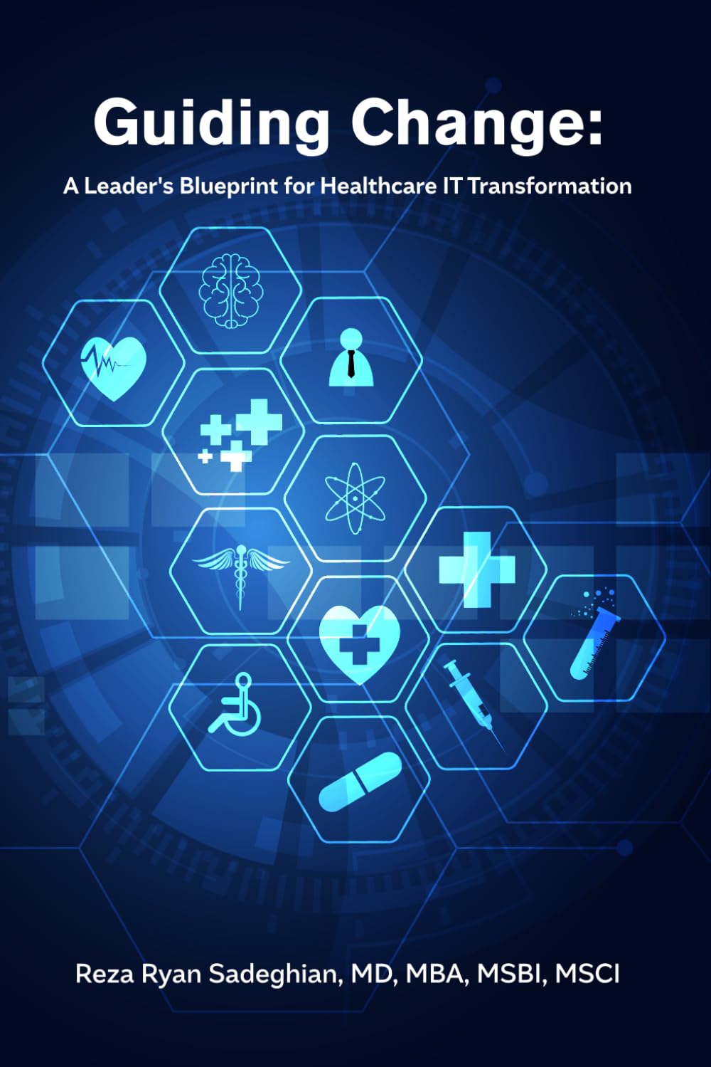 Guiding Change : A Leader's Blueprint for Healthcare IT Transformation