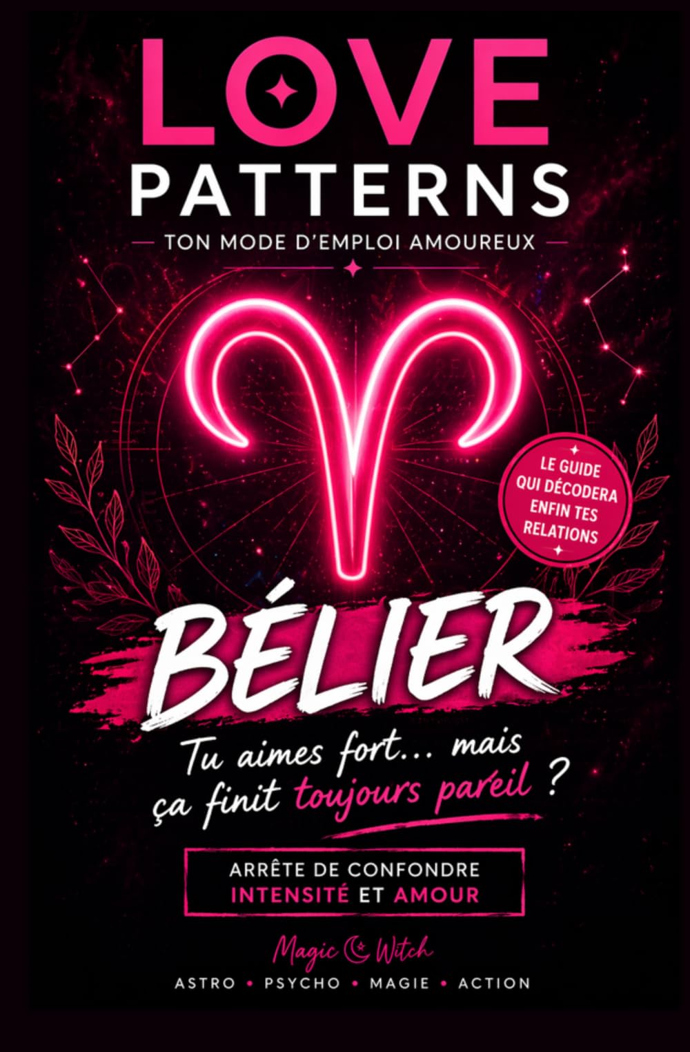 Love Patterns Bélier - Ton mode d’emploi amoureux: Comprendre tes relations, éviter les schémas répétitifs et aimer sans te saboter.