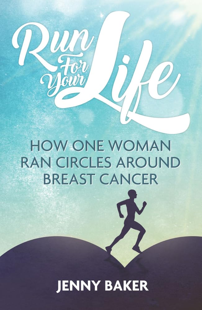 Run for Your Life: How One Woman Ran Circles Around by Jenny Baker PAPERBACK