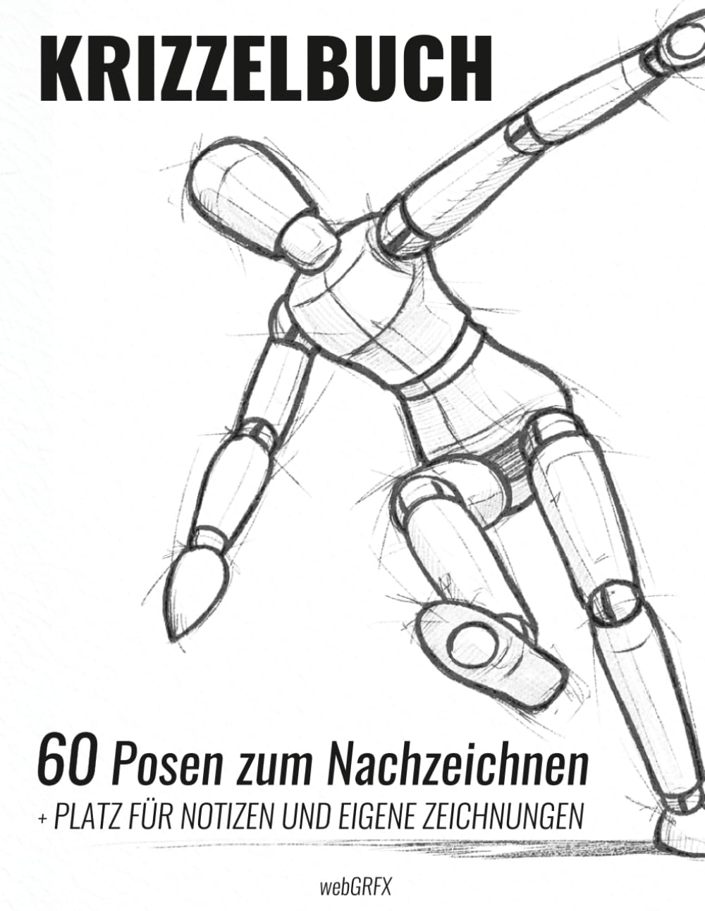 Figuren zeichnen lernen – 60 Posen zum Nachzeichnen: Kritzelbuch für Anfänger & Fortgeschrittene | Übungsbuch für Skizzen, Bewegung und Proportion