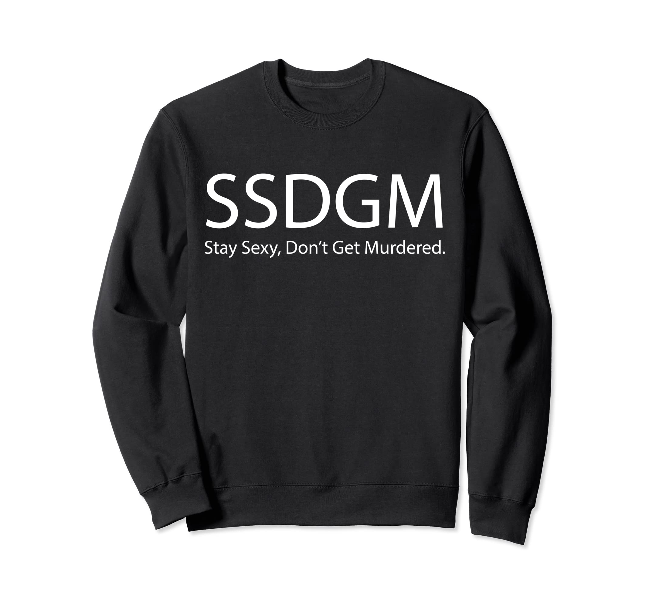 SSDGM Definition Stay Sexy Don't Get Murdered Girl Power Sweatshirt