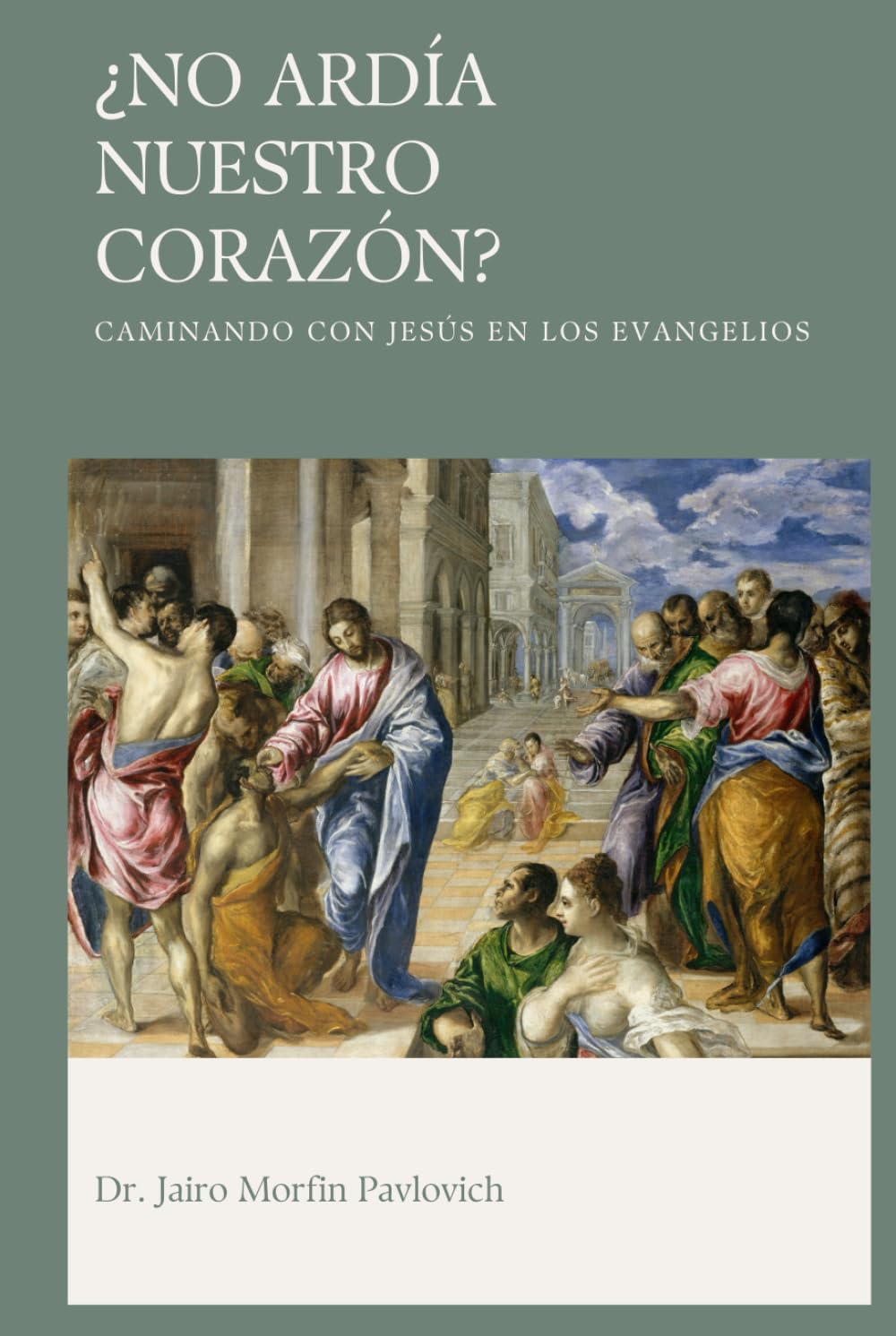 ¿No Ardía Nuestro Corazón?: Caminando con Jesús en los Evangelios