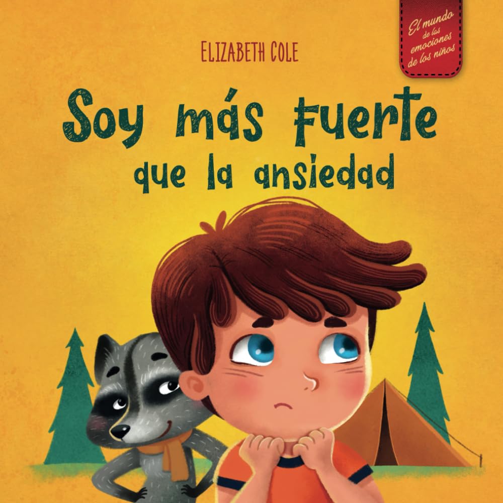 Soy mas fuerte que la ansiedad: Libro infantil sobre la superacion de las preocupaciones, el estres y el miedo (El mundo de las emociones de los ninos) (World of Kids Emotions) (Spanish Edition)