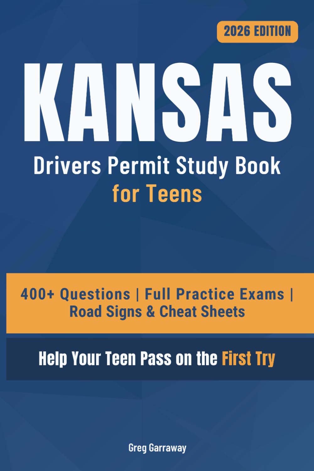 Kansas Driving Test Book for Teens: 400+ Practice Questions with Detailed Explanations, Road Signs, Cheat Sheets and 8 Full Practice Exams to Help Your Teen Pass on the First Try