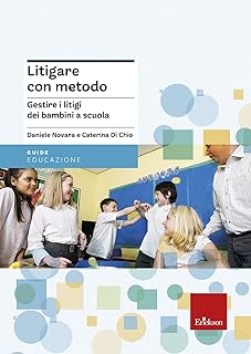 Litigare con metodo. Gestire i litigi dei bambini a scuola