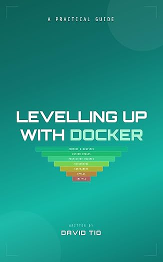 Levelling Up with Docker: A Practical Guide to Containers