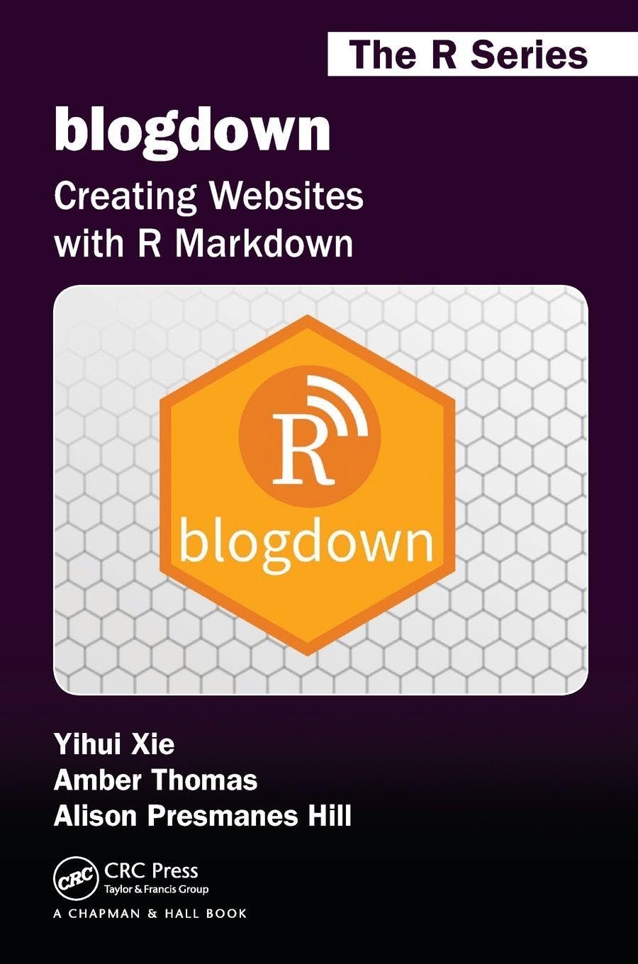 blogdown: Creating Websites with R Markdown (Chapman & Hall/CRC The R Series)