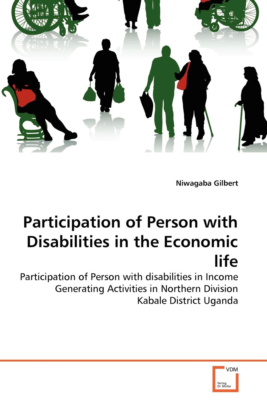 Participation of Person with Disabilities in the Economic life: Participation of Person with disabilities in Income Generating Activities in Northern Division Kabale District Uganda