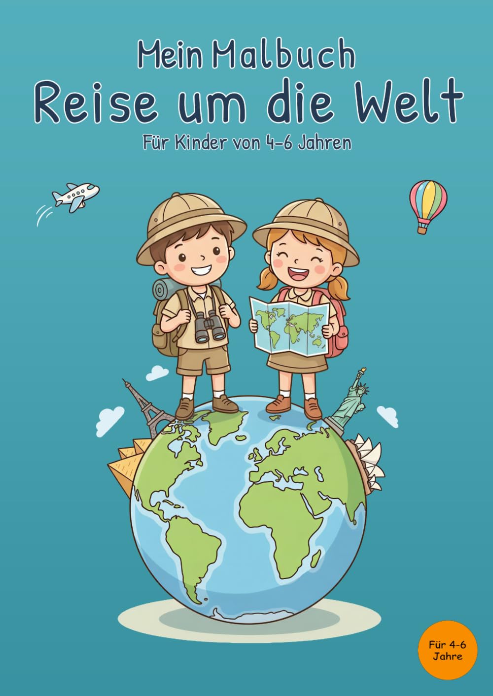 Mein Malbuch Reise um die Welt: Für Kinder von 4-6 Jahren