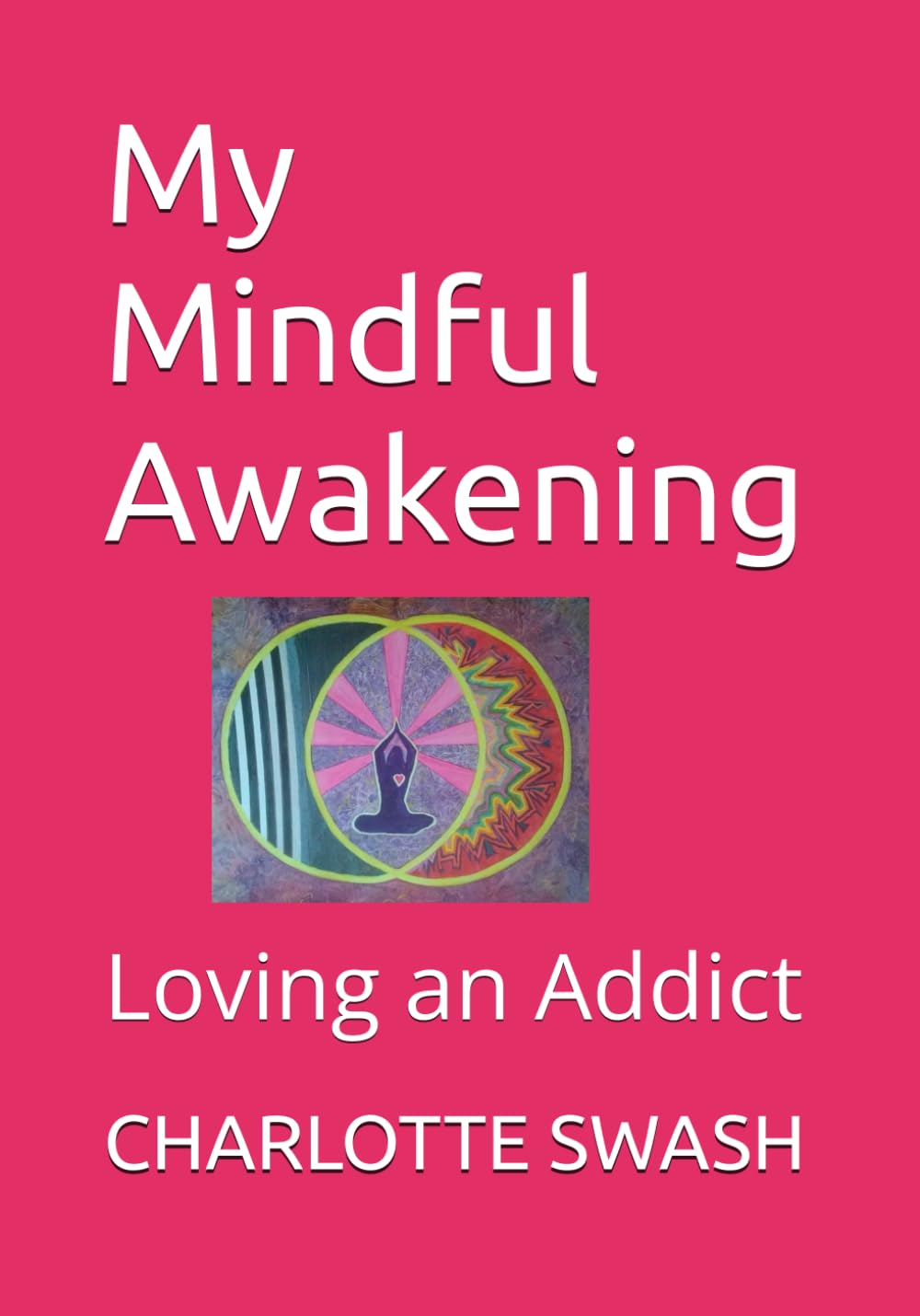 My Mindful Awakening: Loving an Addict