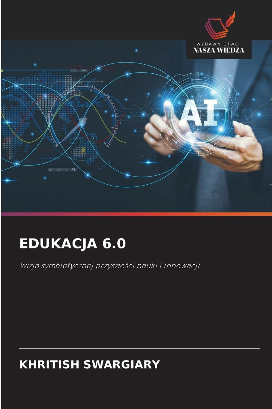 Edukacja 6.0: Wizja symbiotycznej przysz¿o¿ci nauki i innowacji