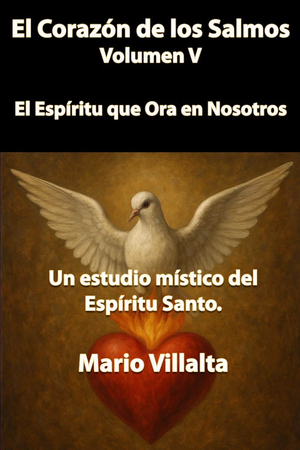 El Corazón de los Salmos Volumen V: El Espíritu que Ora en Nosotros: 5