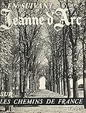  En suivant Jeanne d\'Arc sur les chemins de France (French Edition)