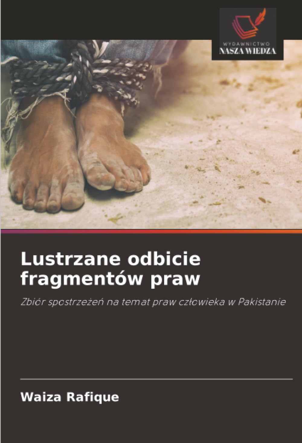 Lustrzane odbicie fragmentów praw: Zbiór spostrze¿e¿ na temat praw cz¿owieka w Pakistanie