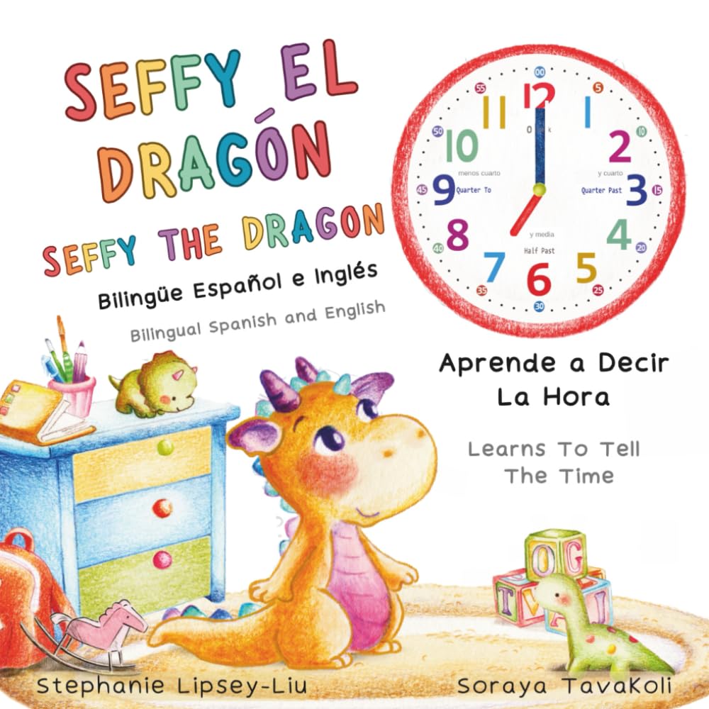 Seffy the Dragon: Learns to tell the time in Spanish and English