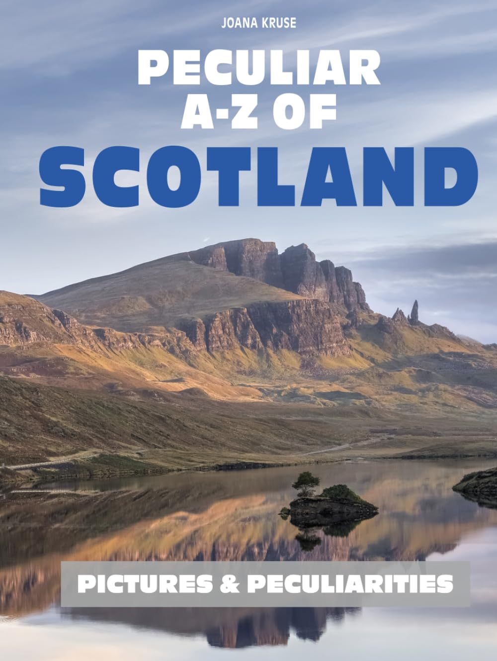 Peculiar A-Z of Scotland: Pictures & Their Unexpected Stories (Pictures & Peculiarities)