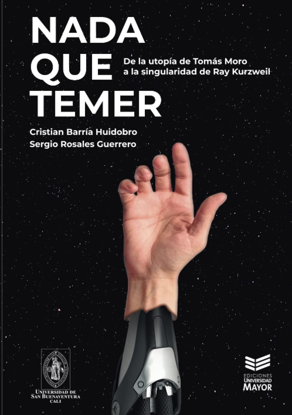 Nada que temer: De la utopĂa de Tomás Moro a la singularidad de Ray Kurzweil (Spanish Edition)