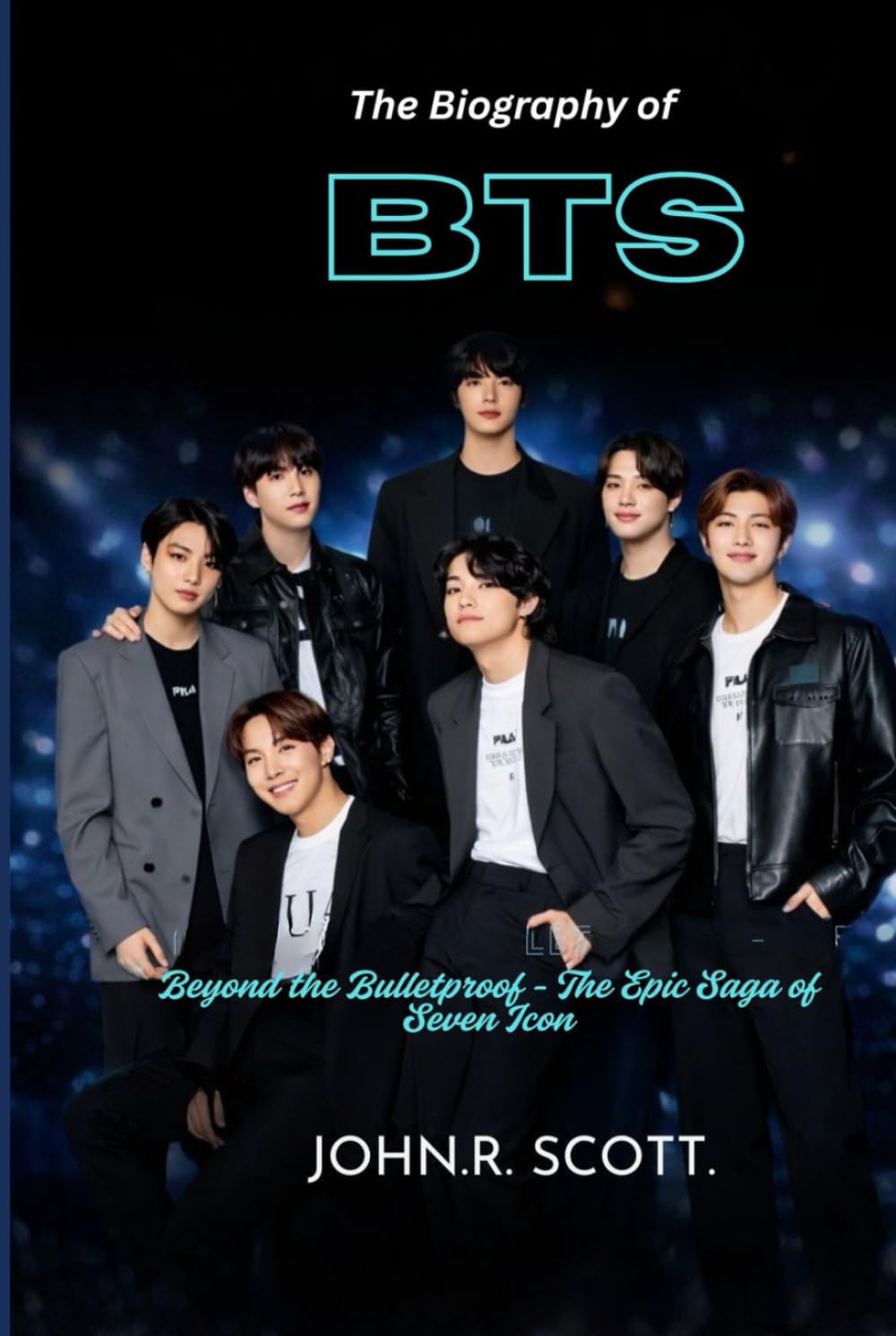 THE BIOGRAPHY OF BTS: Beyond the bulletproof - The epic saga of seven icons