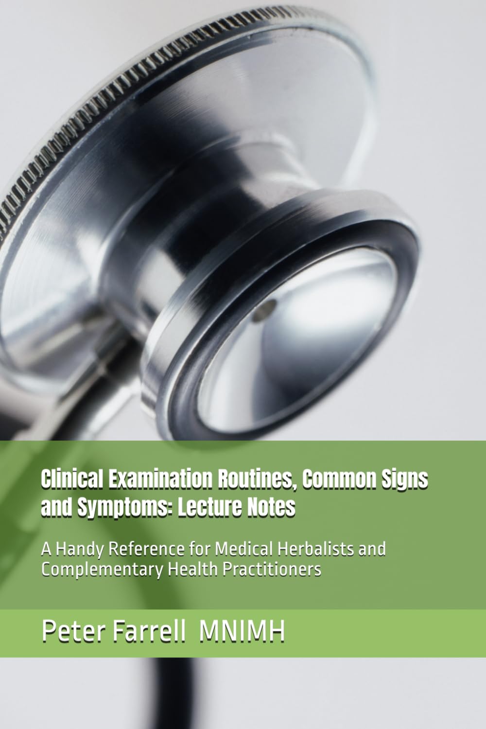 Clinical Examination Routines, Common Signs and Symptoms: Lecture Notes: A Handy Reference for Medical Herbalists and Complementary Health Practitioners