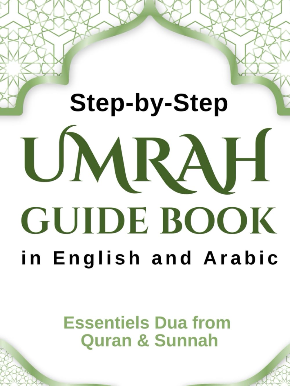 Step-by-Step Umrah Guide Book in English and Arabic: Essentials Dua from the Quran & Sunnah