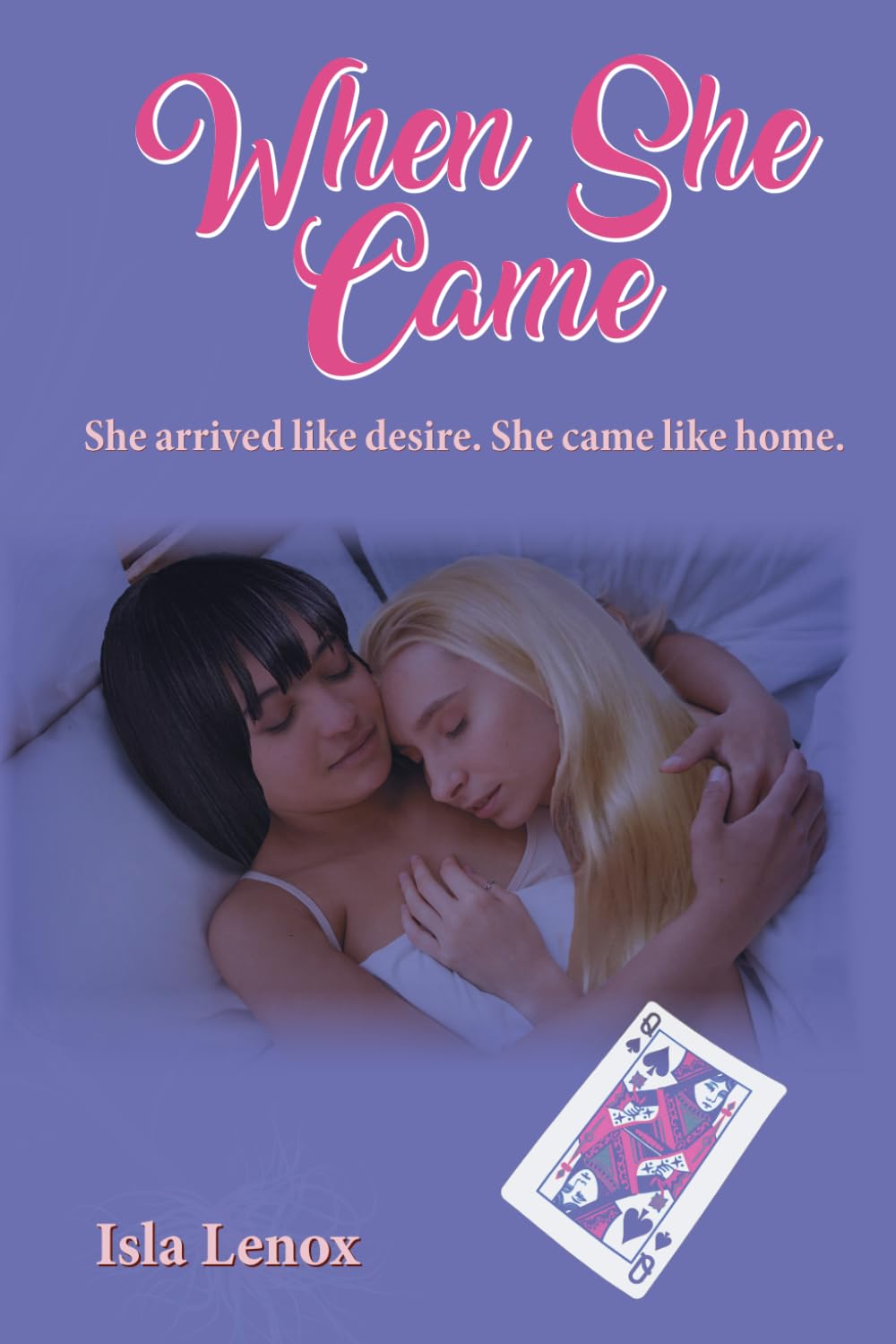 When She Came: She arrived like desire. She stayed like home.