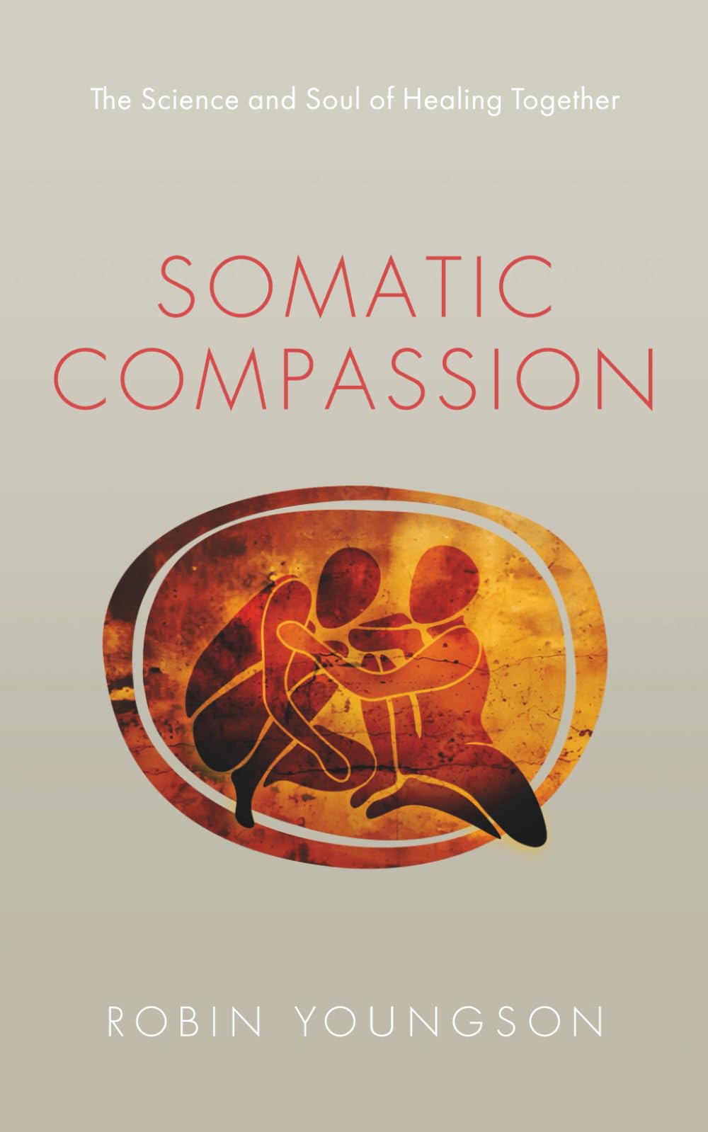 Somatic Compassion: The science and soul of healing together