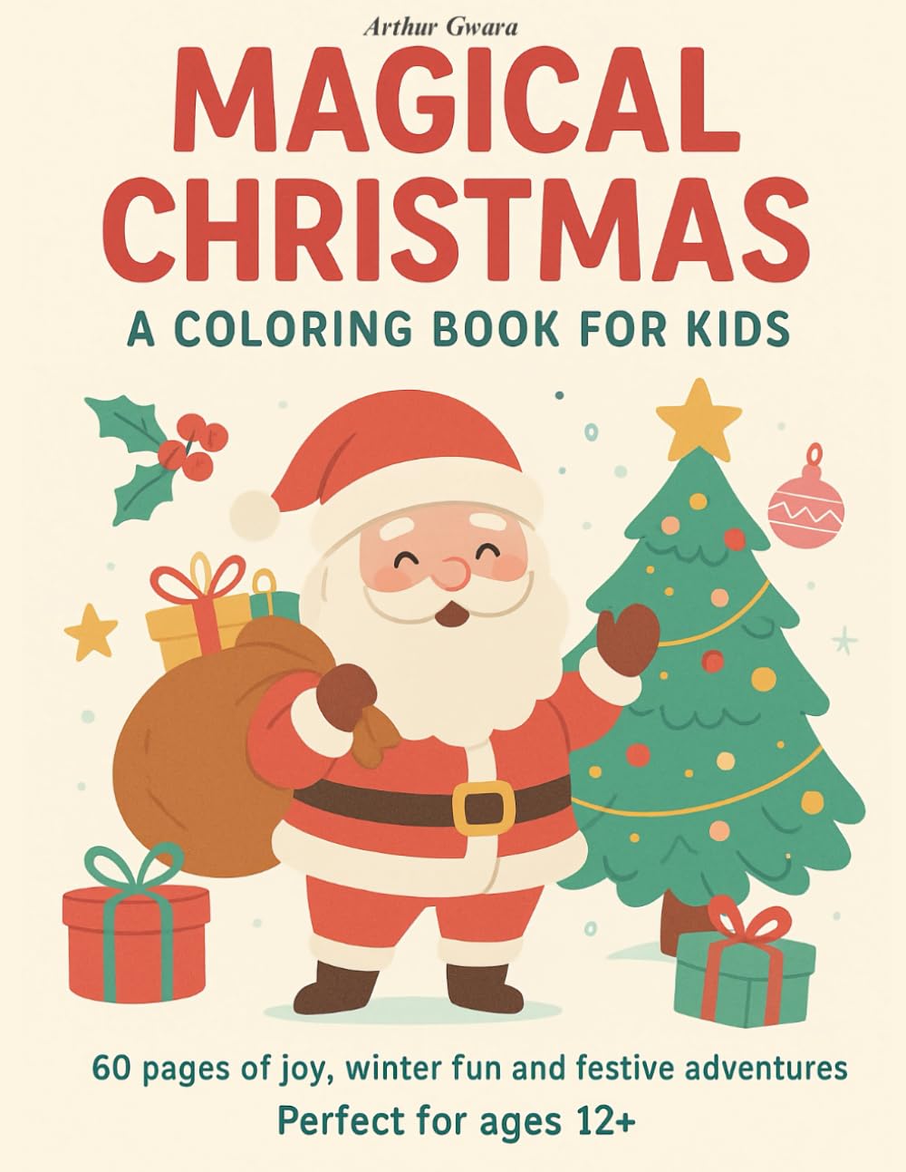 MAGICAL CHRISTMAS. A COLORING BOOK FOR KIDS: 60 pages of joy, winter fun and festive adventures. Perfect for ages 12+
