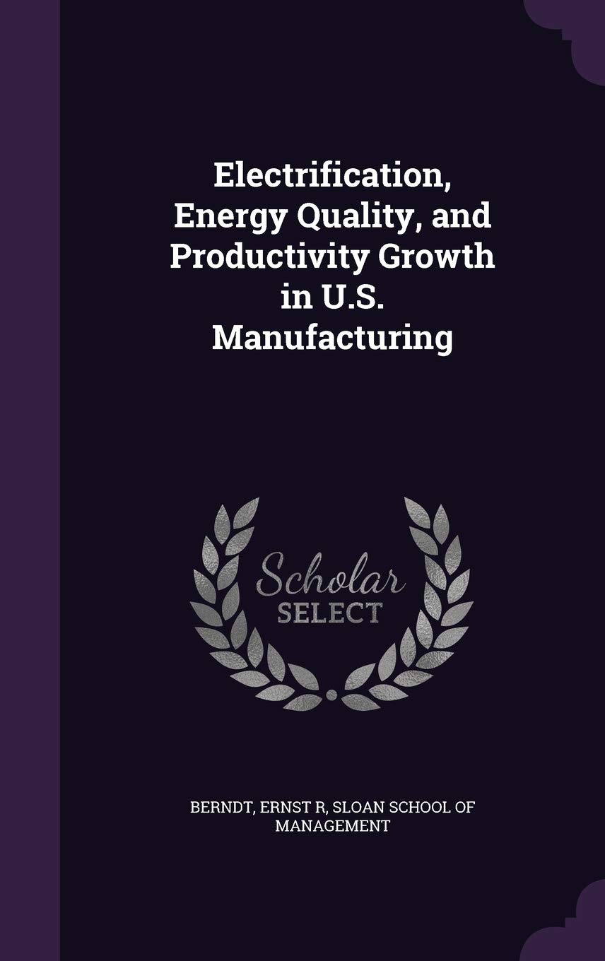 Electrification, Energy Quality, and Productivity Growth in U.S. Manufacturing