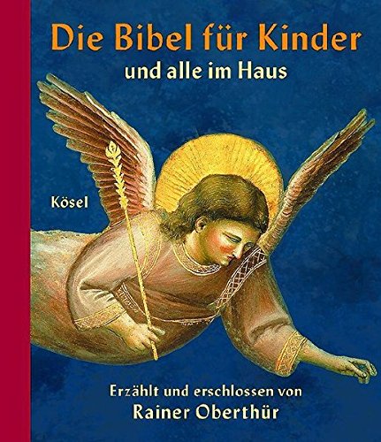 Die Bibel für Kinder und alle im Haus: Erzählt und erschlossen von Rainer Oberthür. Mit Bildern der Kunst ausgewählt und gedeutet von Rita Burrichter