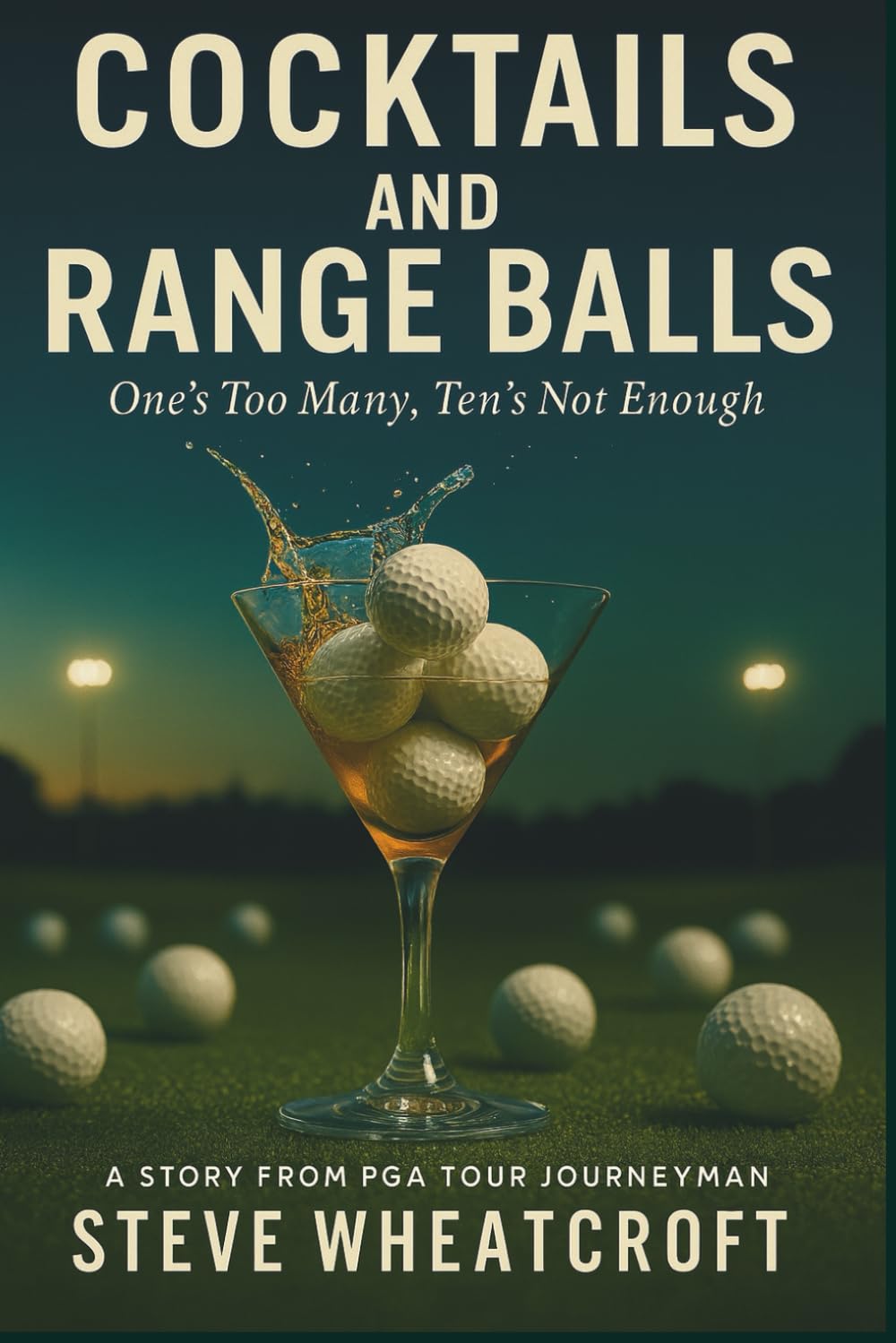 Cocktails and Range Balls: One's Too Many, Ten's Not Enough      Paperback – October 28, 2025