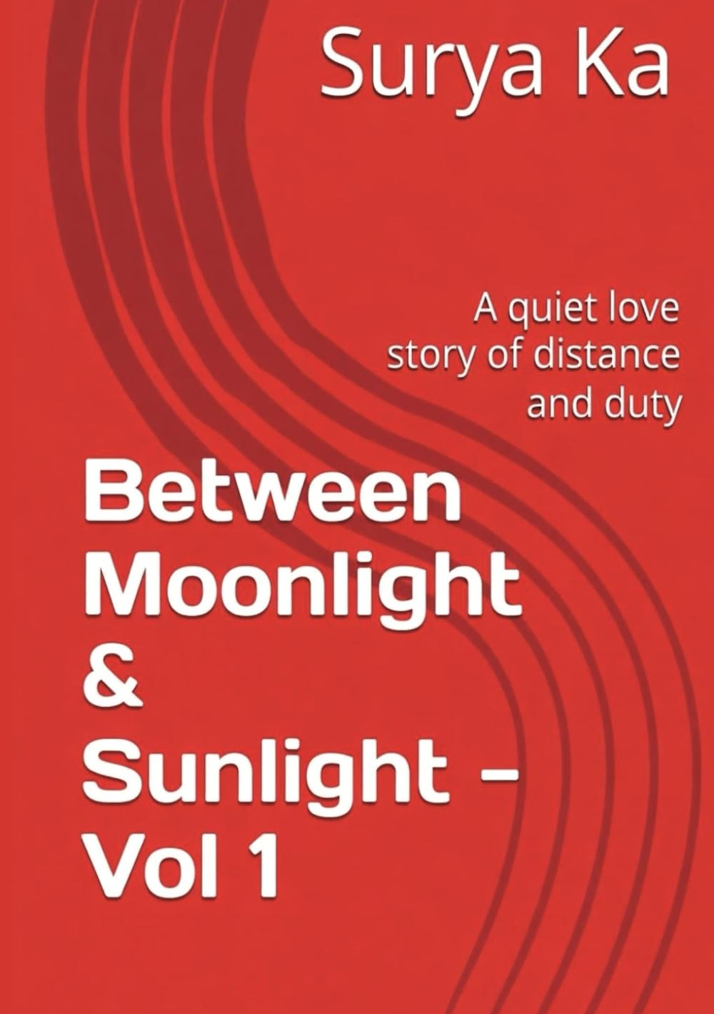 Between Moonlight & Sunlight - Vol 1: A quiet love story of distance and duty