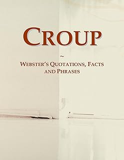 Croup: Webster's Quotations, Facts and Phrases