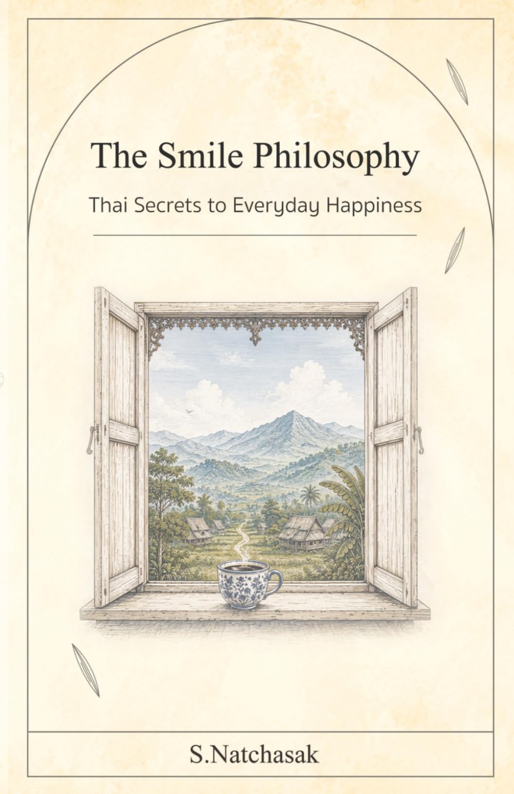 The Smile Philosophy: Thai Secrets to Everyday Happiness